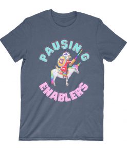 pausing enabler gag parody t-shirt